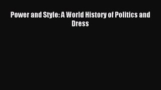 Read Power and Style: A World History of Politics and Dress Ebook Free