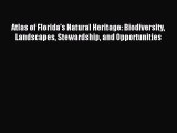 Read Atlas of Florida's Natural Heritage: Biodiversity Landscapes Stewardship and Opportunities