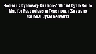 Download Hadrian's Cycleway: Sustrans' Official Cycle Route Map for Ravenglass to Tynemouth