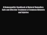 Read A Homeopathic Handbook of Natural Remedies: Safe and Effective Treatment of Common Ailments