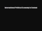 Read International Political Economy in Context Ebook Free