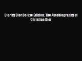 Read Dior by Dior Deluxe Edition: The Autobiography of Christian Dior PDF Online