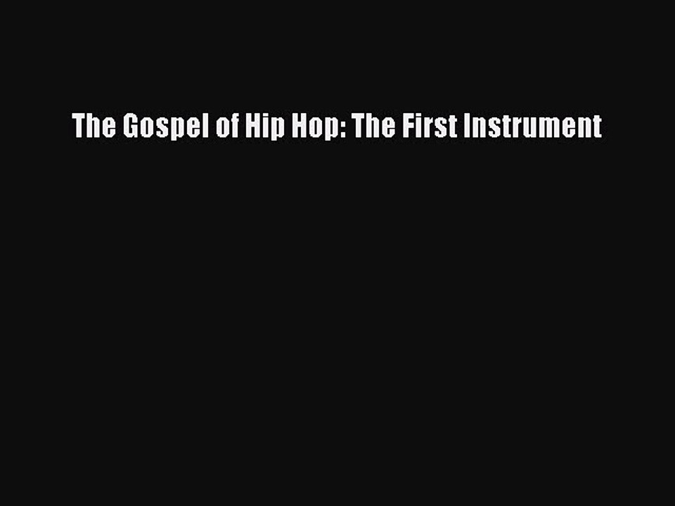 Download The Gospel of Hip Hop: The First Instrument PDF Free