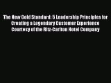 Read The New Gold Standard: 5 Leadership Principles for Creating a Legendary Customer Experience