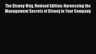 Read The Disney Way Revised Edition: Harnessing the Management Secrets of Disney in Your Company