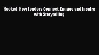 Read Hooked: How Leaders Connect Engage and Inspire with Storytelling Ebook Free