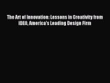 Read The Art of Innovation: Lessons in Creativity from IDEO America's Leading Design Firm PDF