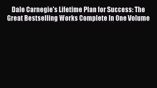 Read Dale Carnegie's Lifetime Plan for Success: The Great Bestselling Works Complete In One