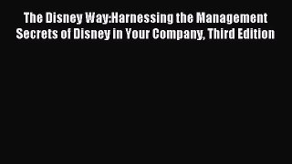 Read The Disney Way:Harnessing the Management Secrets of Disney in Your Company Third Edition
