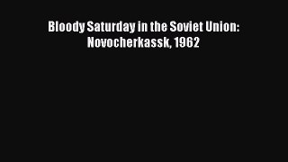 [PDF] Bloody Saturday in the Soviet Union: Novocherkassk 1962 [Download] Online