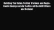 [PDF] Building The Union: Skilled Workers and Anglo-Gaelic Immigrants in the Rise of the UAW