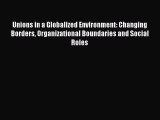 [PDF] Unions in a Globalized Environment: Changing Borders Organizational Boundaries and Social