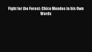 [PDF] Fight for the Forest: Chico Mendes in his Own Words [Read] Full Ebook