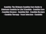 Read Candida: The Ultimate Candida Cure Guide to Eliminate Candida for Life! (Candida - Candida