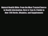 Read Natural Health Bible: From the Most Trusted Source in Health Information Here is Your