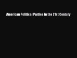 [PDF] American Political Parties in the 21st Century [Read] Online