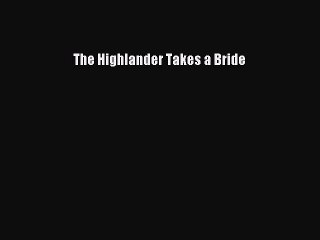 [PDF] The Highlander Takes a Bride Read Online