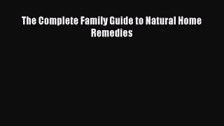 Read The Complete Family Guide to Natural Home Remedies Ebook Free