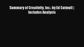 Download Summary of Creativity Inc.: by Ed Catmull | Includes Analysis PDF Online