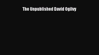 Read The Unpublished David Ogilvy Ebook Free