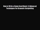 Read How to Write a Damn Good Novel II: Advanced Techniques For Dramatic Storytelling Ebook