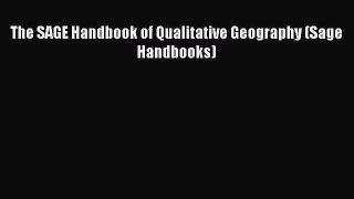 Read The SAGE Handbook of Qualitative Geography (Sage Handbooks) Ebook PDF