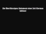 PDF Die ÃœberflÃ¼ssigen: Dokument einer Zeit (German Edition)  Read Online