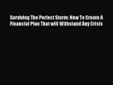 [Online PDF] Surviving The Perfect Storm: How To Create A Financial Plan That will Withstand