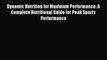 Read Dynamic Nutrition for Maximum Performance: A Complete Nutritional Guide for Peak Sports