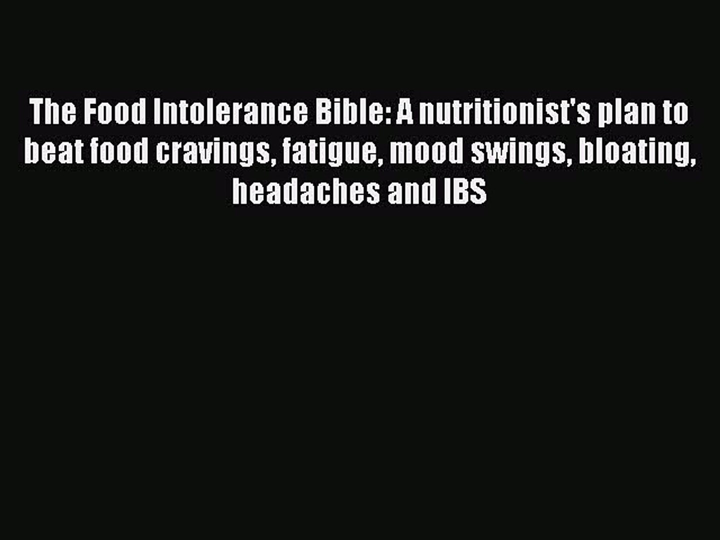 Read The Food Intolerance Bible A Nutritionist S Plan To Beat Food Cravings Fatigue Mood Swings