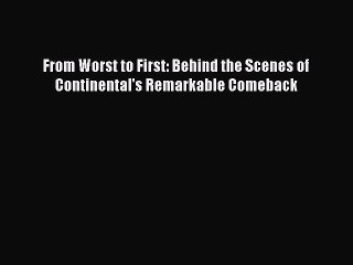 Download From Worst to First: Behind the Scenes of Continental's Remarkable Comeback Ebook