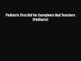Download Pediatric First Aid For Caregivers And Teachers (Pedfacts) Ebook Online
