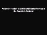 [PDF] Political Scandals in the United States (America in the Twentieth Century) [Read] Online