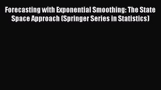 Read Forecasting with Exponential Smoothing: The State Space Approach (Springer Series in Statistics)