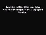 [PDF] Gendering and Diversifying Trade Union Leadership (Routledge Research in Employment Relations)