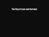 [PDF] The Bay of Love and Sorrows Download Online