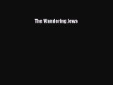 [PDF] The Wandering Jews Read Full Ebook