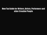 Read New Tax Guide for Writers Artists Performers and other Creative People Ebook Free