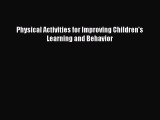 Read Physical Activities for Improving Children's Learning and Behavior Ebook Online