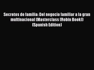 Read Secretos de familia: Del negocio familiar a la gran multinacional (Masterclass (Robin