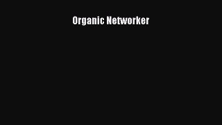 [Online PDF] Organic Networker  Full EBook