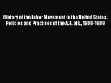 [PDF] History of the Labor Movement in the United States: Policies and Practices of the A.