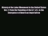 [PDF] History of the Labor Movement in the United States Vol. 2: From the Founding of the A.