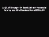 [PDF] Asijiki: A History of the South African Commercial Catering and Allied Workers Union