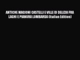 Download ANTICHE MAGIONI CASTELLI E VILLE DI DELIZIA FRA LAGHI E PIANURA LOMBARDA (Italian