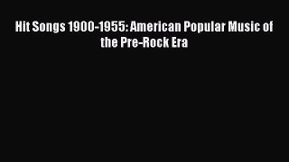 Read Hit Songs 1900-1955: American Popular Music of the Pre-Rock Era E-Book Download