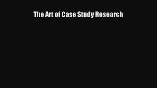 Read The Art of Case Study Research PDF Online