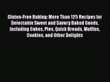 Read Gluten-Free Baking: More Than 125 Recipes for Delectable Sweet and Savory Baked Goods