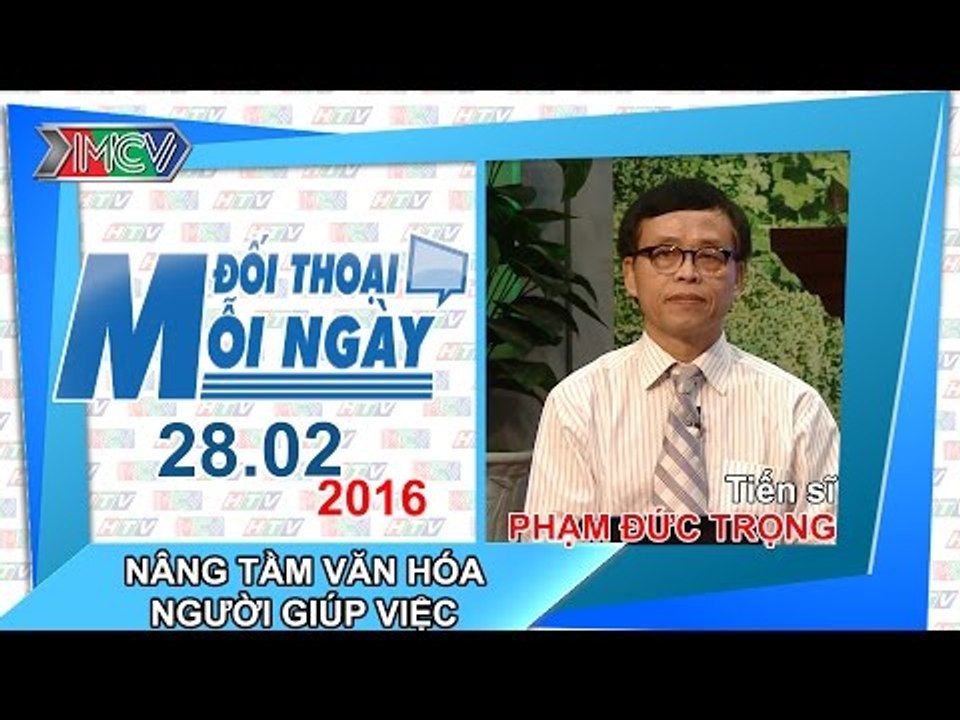 Nâng tầm văn hóa người giúp việc - TS. Phạm Đức Trọng | ĐTMN 280216