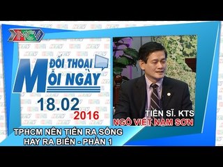 Đô thị TPHCM nên tiến ra biển hay ra sông P.1 - TS.KTS. Ngô Viết Nam Sơn | ĐTMN 180216